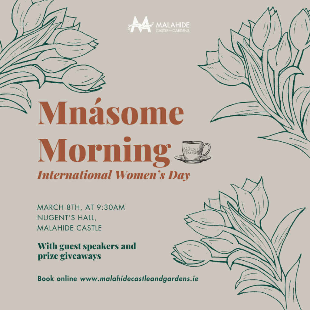 Floral border design with text: "MnáSome Morning International Women's Day" at Malahide Castle on March 8th, 9:30 AM. Includes guest speakers, prize giveaways, and optional tour of the castle with whiskey tasting. Book at malahidecastleandgardens.ie.