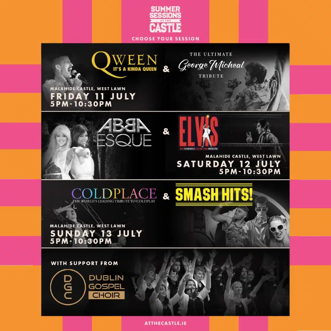 Poster for Summer Sessions at Malahide Castle featuring tribute acts Qween, George Michael, ABBAesque, Elvis, Coldplace, Smash Hits, and Dublin Gospel Choir. Catch these live shows July 11-13—dates and times listed.