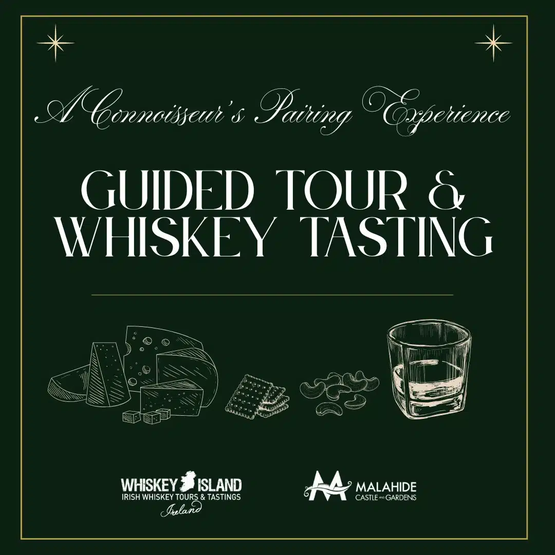 Dark green graphic with elegant white text reading "A Connoisseur's Pairing Experience: Guided Tour & Whiskey Tasting," featuring cheeses, crackers, and a whiskey glass, plus logos for Whiskey Island, Malahide Castle