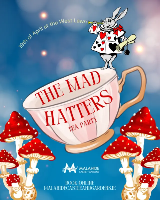 🎩🐇 Step into The Mad Hatter’s Tea Party! 🍵🌟

Get ready for an afternoon of whimsy, wonder, and plenty of tea. 🤩☕️

📍 Where: West Lawn, Malahide Castle
📅 When: April 19th
⏳ Time Slots:
🕒 11:00 AM - 1:00 PM
🕒 2:00 PM - 4:00 PM
🕒 5:00 PM - 7:00 PM

💰 Admission: €30 per person (adults and children alike)

✨ Experience the magic:

🎭 Whimsical Encounters: Meet the Mad Hatter and his eclectic friends from Wonderland, all within a stunning marquee!
🧺 Picnic Delights: Indulge in “Eat Me” treats and “Drink Me” potions.
🎤 Musical Merriment: Sing along with Alice in a magical sing-along.
🌿 Garden Adventure: Embark on a scavenger hunt through the enchanting gardens.

🎟️ What’s included in the price?
Join the Mad Hatter’s Tea Party and for €30 per person, enjoy:
🍽️ A delicious picnic box filled with delectable sandwiches, sweet treats, and a refreshing drink.
🎭 A captivating show, bringing Wonderland to life with theatrical fun.
🪑 A seat at the Mad Hatter’s table, where the magic of the tea party unfolds.

Gather your family and friends for a fantastical day out! With entertainment for all ages, this is an Easter celebration not to be missed. Enjoy the spirit of adventure and the joy of discovery as you lose yourself in the charm of our themed festivities. 🤩

🎟️ Don’t miss out! Spaces are limited—secure yours now at https://bookings.malahidecastleandgardens.ie/Event/MADHATTERT

#MadHatterParty #EasterMagic #FamilyDayOut #FamilyAdventure #TeaPartyTime #GardenScavengerHunt #MalahideCastle #EasterEvent #TeaParty #ThingToDo #VisitDublin