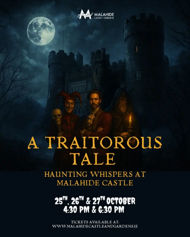 👀✨ Did You Catch The Traitors Last Night? Now It's YOUR Turn!

📺 Did you watch the premiere of The Traitors last night? If you're already hooked on the backstabbing and betrayal, we have just the thing for you!

🏰 You can get your fix of all things treacherous and thrilling at The Traitorous Tale, happening this October at Malahide Castle!

🎃 This Halloween, step inside the castle for a mischievous tale filled with mystery, intrigue, and secrets.
👻 Join us for a unique, immersive tour where you'll encounter ghosts; where shadows move and whispers are real, serious craic and a traitor in disguise!

🕯️ Each of our three storytellers - the Host, the Whisperer, and the Trickster - will weave a tale of betrayal and deceit.
⚖️ Two of their tales will be true... but one is a lie.
❓ Can you uncover the truth and unmask the traitor?

😱 Dun, dun, dun!

✨ Come join us where history, mystery, and hilarity collide. It's an evening of secrets, treachery, and lots of fun you won't want to miss.

🎟️ Tickets are selling fast! https://malahidecastleandgardens.ie/a-traitorous-tale/

#MalahideCastle #ATraitorousTale #HalloweenAtTheCastle #TheTraitors #HauntedCastle #HalloweenIreland #SpookySeason #CastleExperience #IrishCastles #ThingsToDoInDublin #WinterInDublin