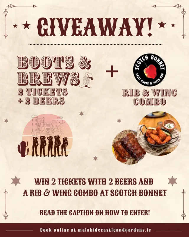 WIN the perfect Friday night out at Malahide Castle! 🤠🎶🍖🍺✨

We’ve teamed up with @ScotchBonnetMalahide to give one lucky winner the ultimate Boots & Brews experience!

🎟 2 tickets to Boots & Brews
🍺 2 Hope beers per ticket
🍖 Scotch Bonnet’s famous Rib & Wing Combo

📅 Friday, 3rd April
⏰ Event starts at 7pm
📍West Lawn, Malahide Castle

⚠️ Please note: The Rib & Wing Combo must be redeemed on the night of the event (3rd April).

To enter:
1️⃣ Follow @malahide_castle & @ScotchBonnetMalahide
2️⃣ Tag the friend who has “Two Left Feet” but never misses a hoedown! 💃🏾🕺🤠
3️⃣ Reshare this post to your stories for bonus points 📲✨

Competition closes on Wednesday, 25th February ⏳
Winner announced via stories on malahide_castle 📲

Good luck! 🎉🔥

#MalahideCastle #ScotchBonnetMalahide #BootsAndBrews #DublinEvents #CountryNight #DublinGiveaway #DateNightDublin #FoodieDublin #HopeBeer #WhatsOnDublin