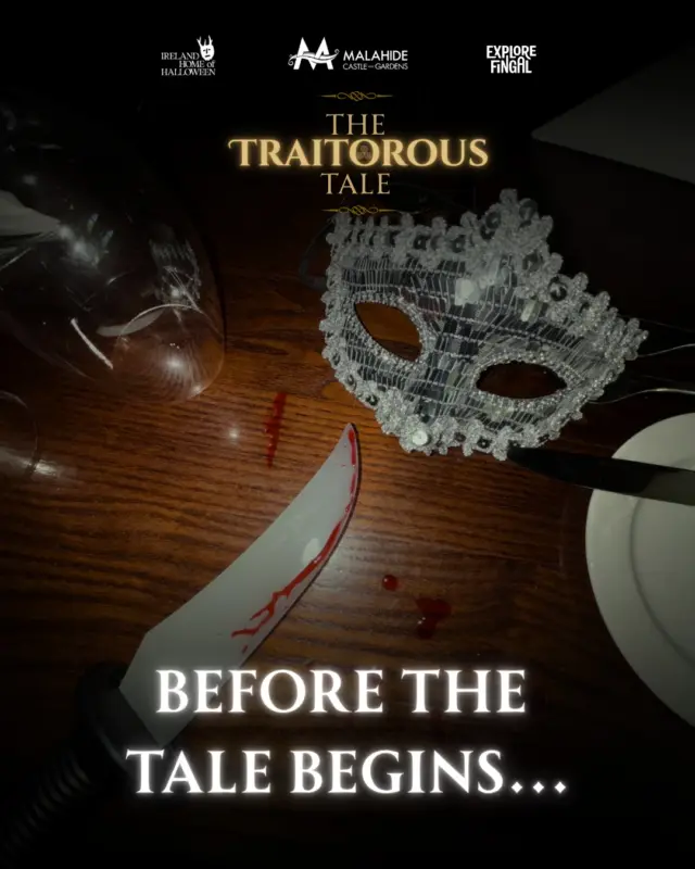 A few things to know before the tale begins…

Before you make your way to The Traitorous Tale: A Ghoulish Feast, here are a few tips to help you make the most of your evening.

✨ Come early
The experience begins at 7pm, but we recommend arriving from 6.30pm to soak up the atmosphere, get settled and enjoy a little pre-event magic.

💄 Get into character
Our makeup artist will be on hand with quick, simple ghoulish touches - think subtle, eerie flourishes rather than full FX makeup. Just enough Halloween sparkle to set the mood…

🏰 Head straight to the castle
On arrival, make your way straight towards Malahide Castle and follow the signage to Nugent’s Hall. We’ll guide you from there.

👀 Keep your eyes open
In true traitorous fashion, not everything - or everyone - may be quite as they seem. Keep your wits about you and watch carefully…

🥂 Take in the experience
Arriving early means you can settle in, embrace the atmosphere and enjoy the evening from the very beginning.

We’ll see you soon… if you can be trusted. 🖤